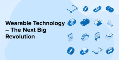 Wearable Technology - The Next Big Revolution Wearable Technology - The Next Big Revolution