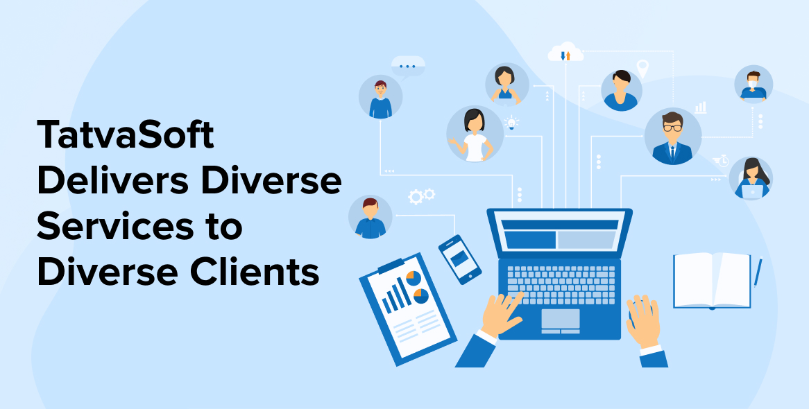 TatvaSoft Delivers Diverse Services to Diverse Clients