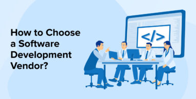 How to Choose a Software Development Vendor? How to Choose a Software Development Vendor?
