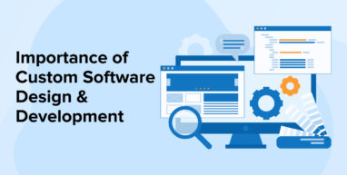 Importance of Custom Software Design & Development Importance of Custom Software Design & Development