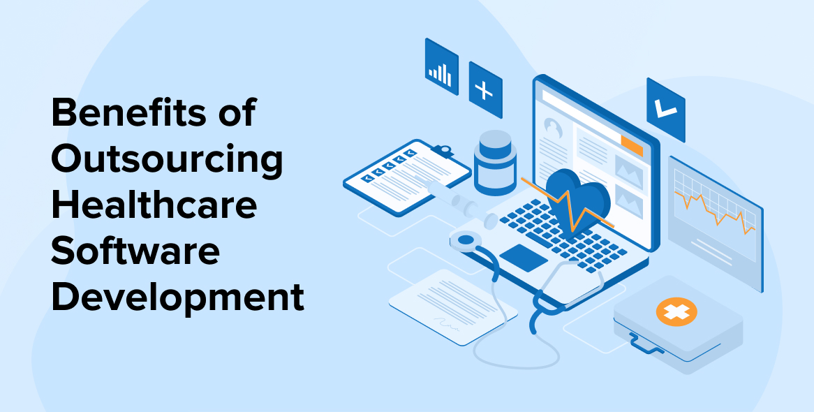 Key Benefits of Outsourcing Your Healthcare Software Development Projects