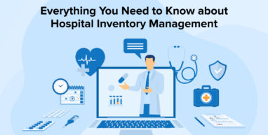 Everything You Need to Know about Hospital Inventory Management Everything You Need to Know about Hospital Inventory Management