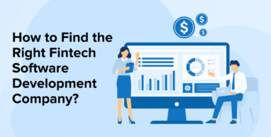 How to Find the Right Fintech Software Development Company? How to Find the Right Fintech Software Development Company?
