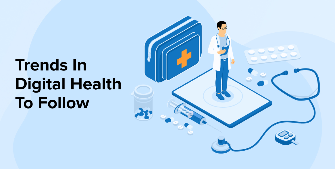 Trends In Digital Health To Follow