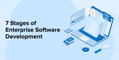 7 Stages of Enterprise Software Development 7 Stages of Enterprise Software Development