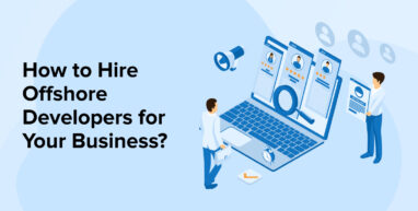 How to Hire Offshore Developers for Your Business? How to Hire Offshore Developers for Your Business?