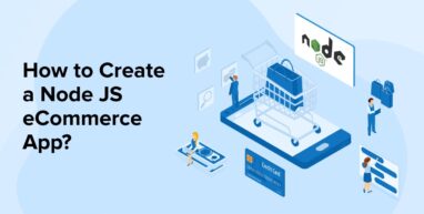 How To Create A Node JS eCommerce App? How To Create A Node JS eCommerce App?