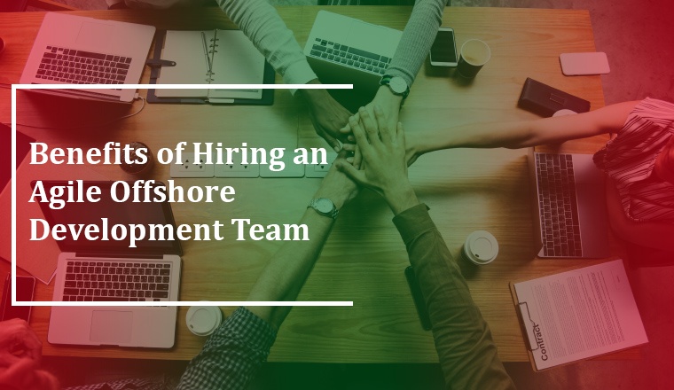 Benefits of Hiring an Agile Offshore Development Team