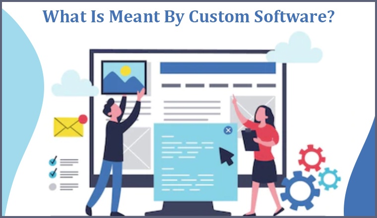 What Is Meant By Custom Software?