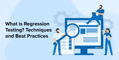 What is Regression Testing? Techniques and Best Practices What is Regression Testing? Techniques and Best Practices