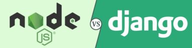Node JS vs Django: A Guide on Which One is Better?