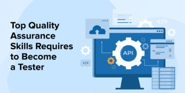 Top Quality Assurance Skills Required to Become a Tester Top Quality Assurance Skills Required to Become a Tester