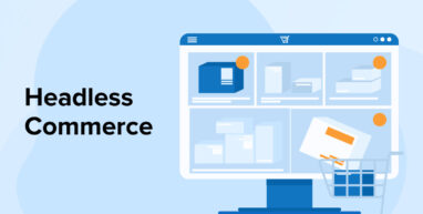 WHAT IS HEADLESS COMMERCE? A COMPLETE GUIDE WHAT IS HEADLESS COMMERCE? A COMPLETE GUIDE