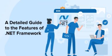 A Detailed Guide to the Features of .NET Framework A Detailed Guide to the Features of .NET Framework