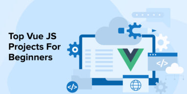 Top Vue JS Projects For Beginners Top Vue JS Projects For Beginners
