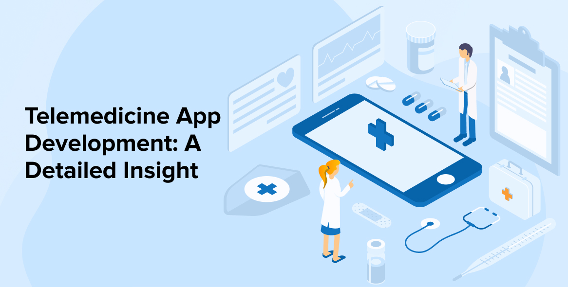 Telemedicine App Development: A Detailed Insight