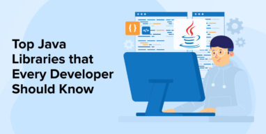Top Java Libraries that every developer should know Top Java Libraries that every developer should know