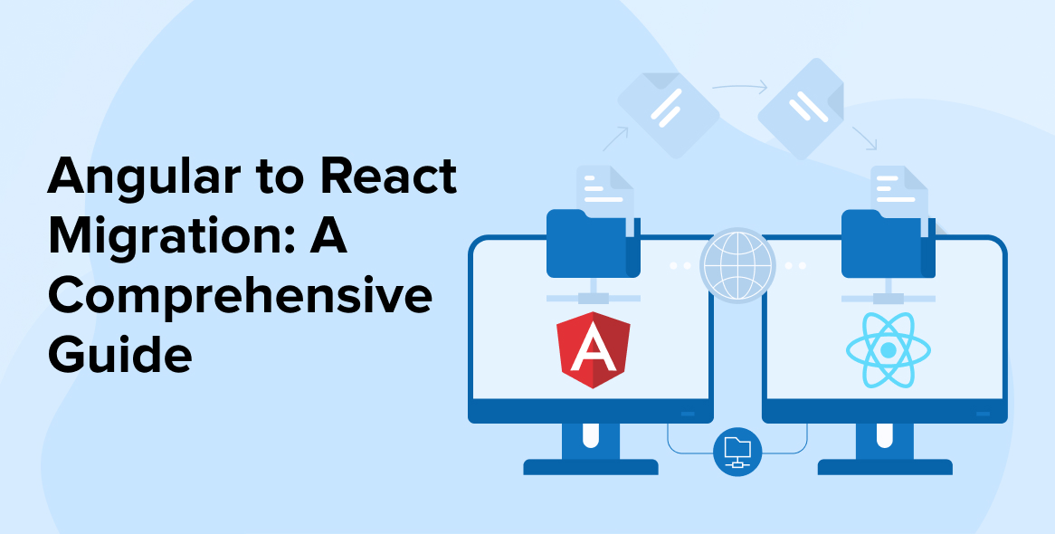 Angular to React Migration: A Comprehensive Guide