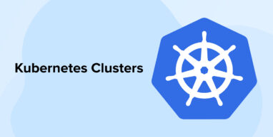 Kubernetes Clusters- How and When to Use Kubernetes Clusters- How and When to Use